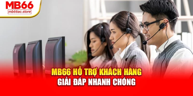 MB66 hỗ trợ khách hàng giải đáp nhanh chóng