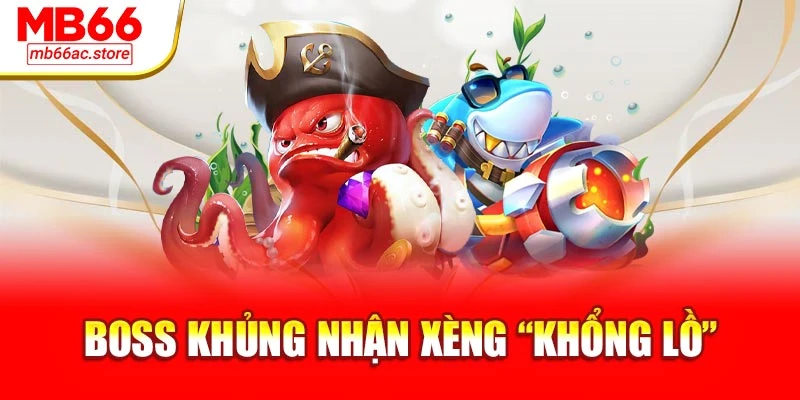 Boss khủng nhận xèng “khổng lồ”