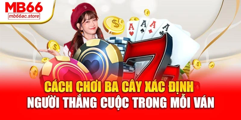 Cách chơi ba cây xác định người thắng cuộc trong mỗi ván
