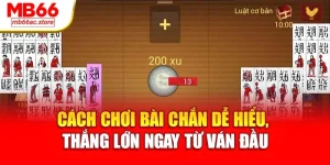 Cách chơi Bài Chắn dễ hiểu, thắng lớn ngay từ ván đầu
