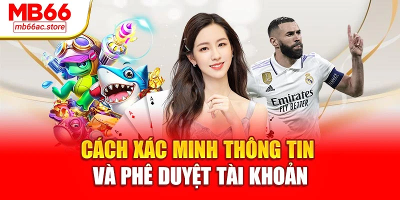Cách xác minh thông tin và phê duyệt tài khoản