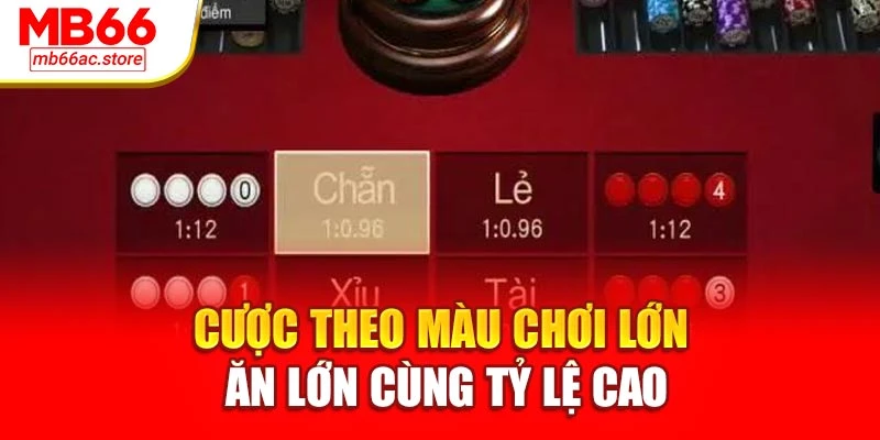Cược theo màu chơi lớn ăn lớn cùng tỷ lệ cao