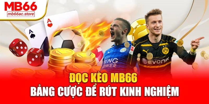 Đọc kèo MB66 bảng cược để rút kinh nghiệm