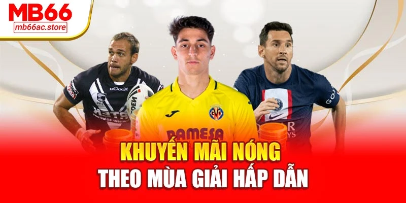 Khuyến mãi nóng theo mùa giải hấp dẫn