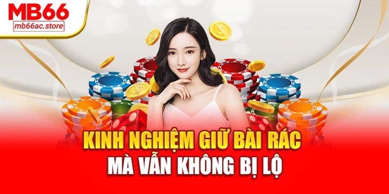 Kinh nghiệm giữ bài rác mà vẫn không bị lộ