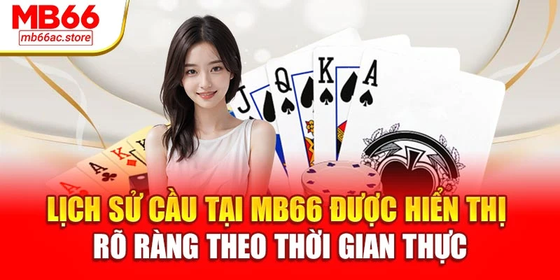 Lịch sử cầu tại MB66 được hiển thị rõ ràng theo thời gian thực