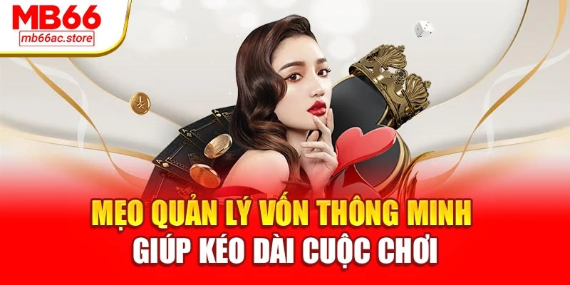 Mẹo quản lý vốn thông minh giúp kéo dài cuộc chơi