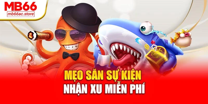 Mẹo săn sự kiện nhận xu miễn phí