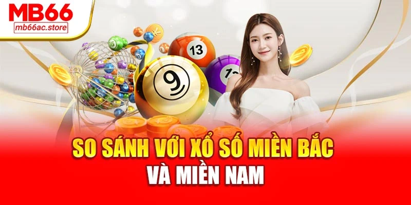 So sánh với xổ số miền Bắc và miền Nam