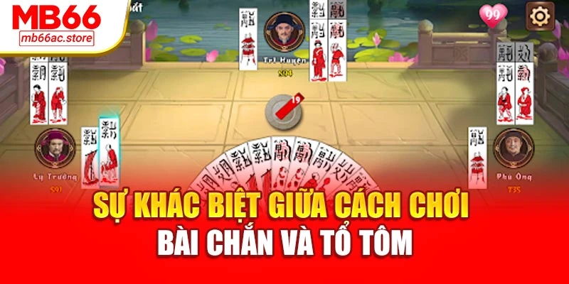 Sự khác biệt giữa cách chơi bài chắn và tổ tôm