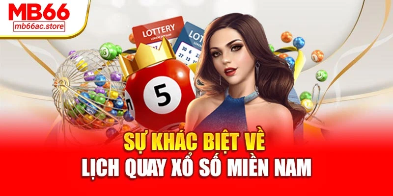 Sự khác biệt về lịch quay xổ số miền nam