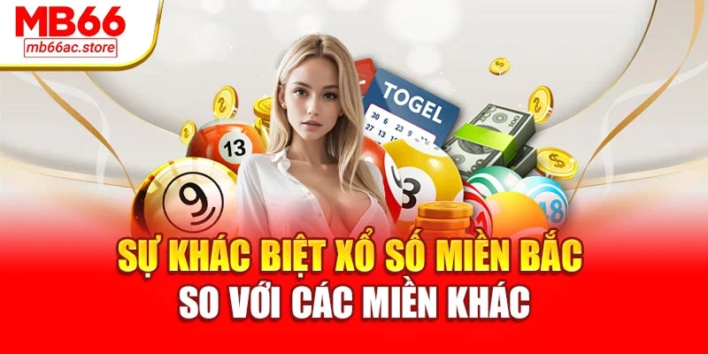 Sự khác biệt xổ số miền bắc so với các miền khác