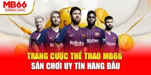 Trang cược thể thao MB66 – Sân chơi uy tín hàng đầu