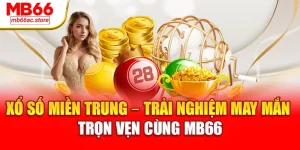 Xổ Số miền Trung – Trải nghiệm may mắn trọn vẹn cùng MB66