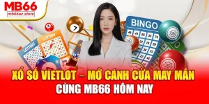 Xổ Số Vietlott – Mở cánh cửa may mắn cùng MB66 hôm nay
